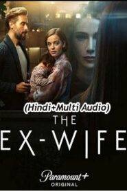 The Ex Wife (2024) Season 1 Complete Hindi + Multi