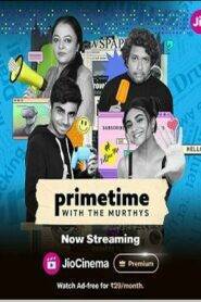 Primetime with Murthys (2024) Season 1 Complete Hindi